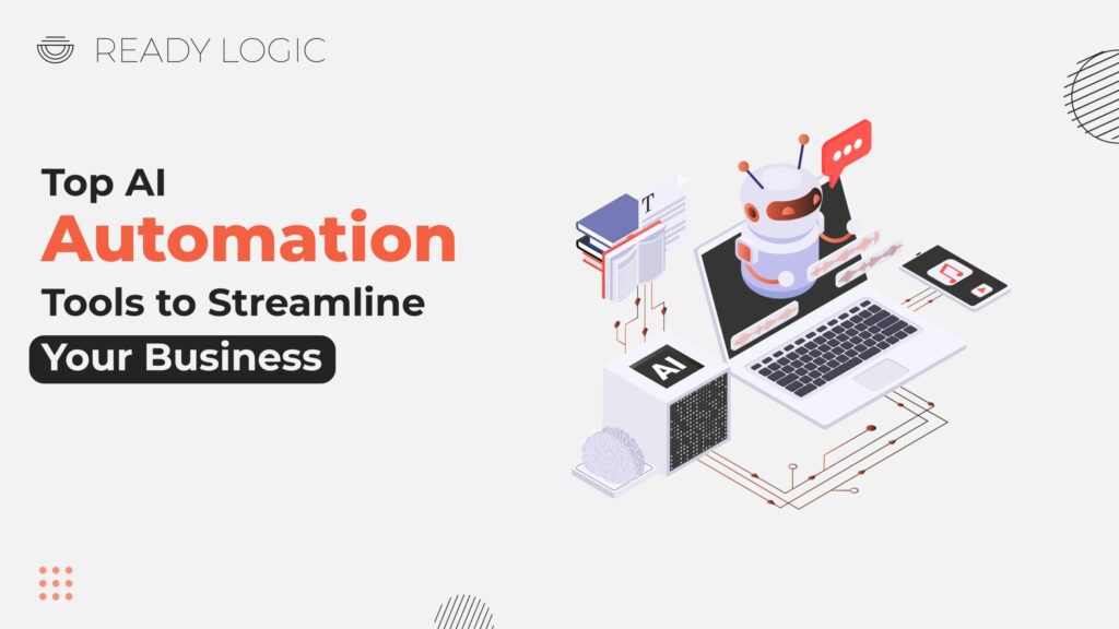 Best AI Automation Tools To Streamline Your Business In 2025
