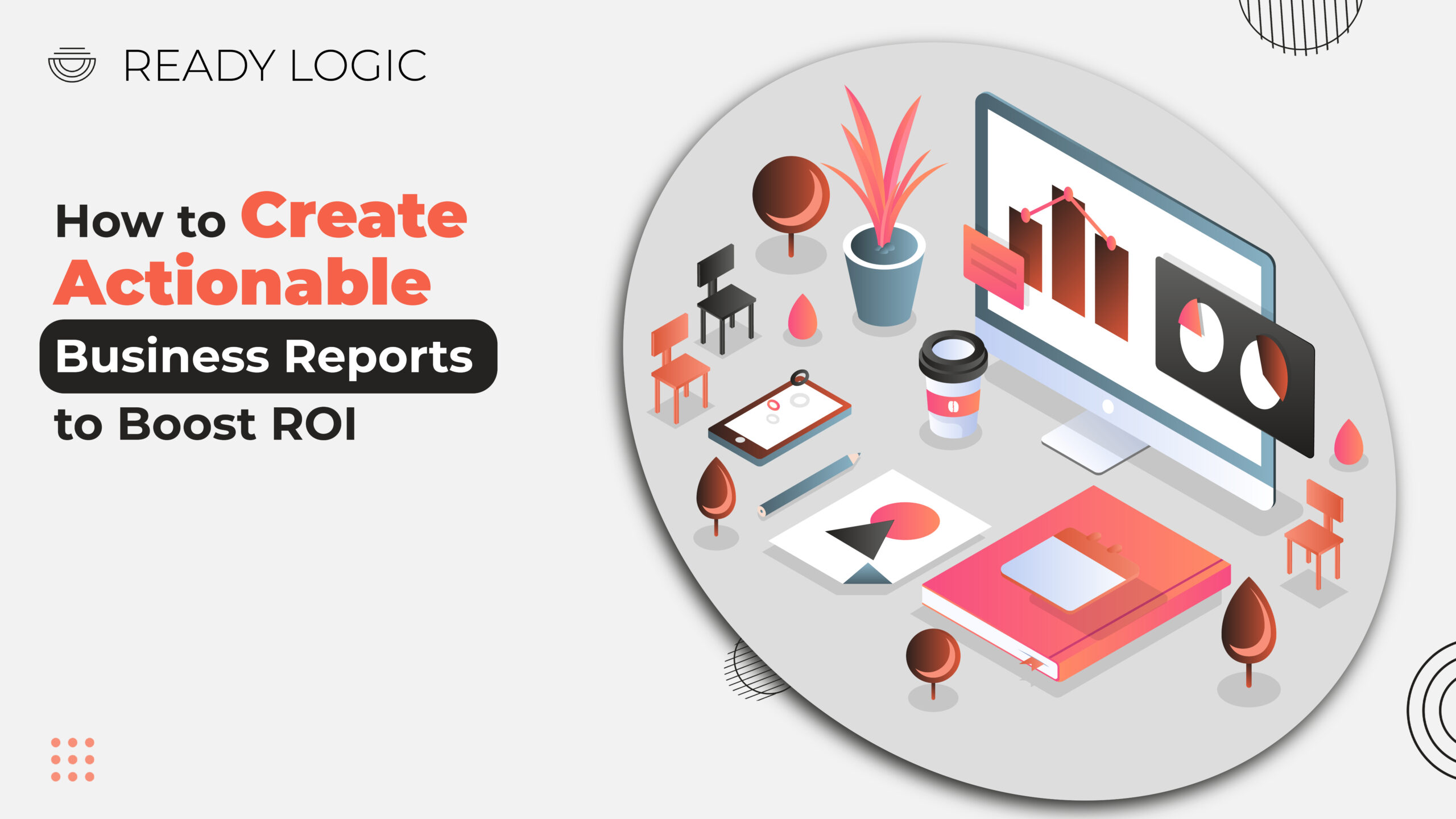 Actionable Business Reports