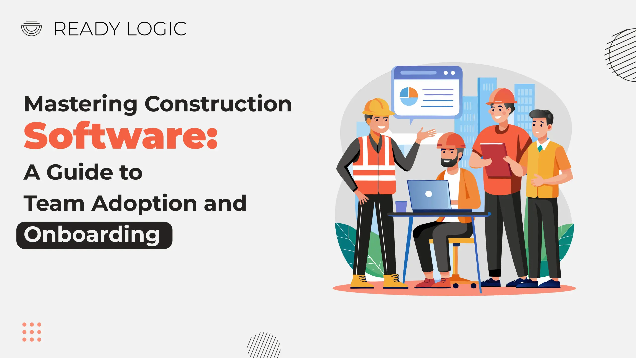 Mastering Construction Software: A Guide to Team Adoption and Onboarding