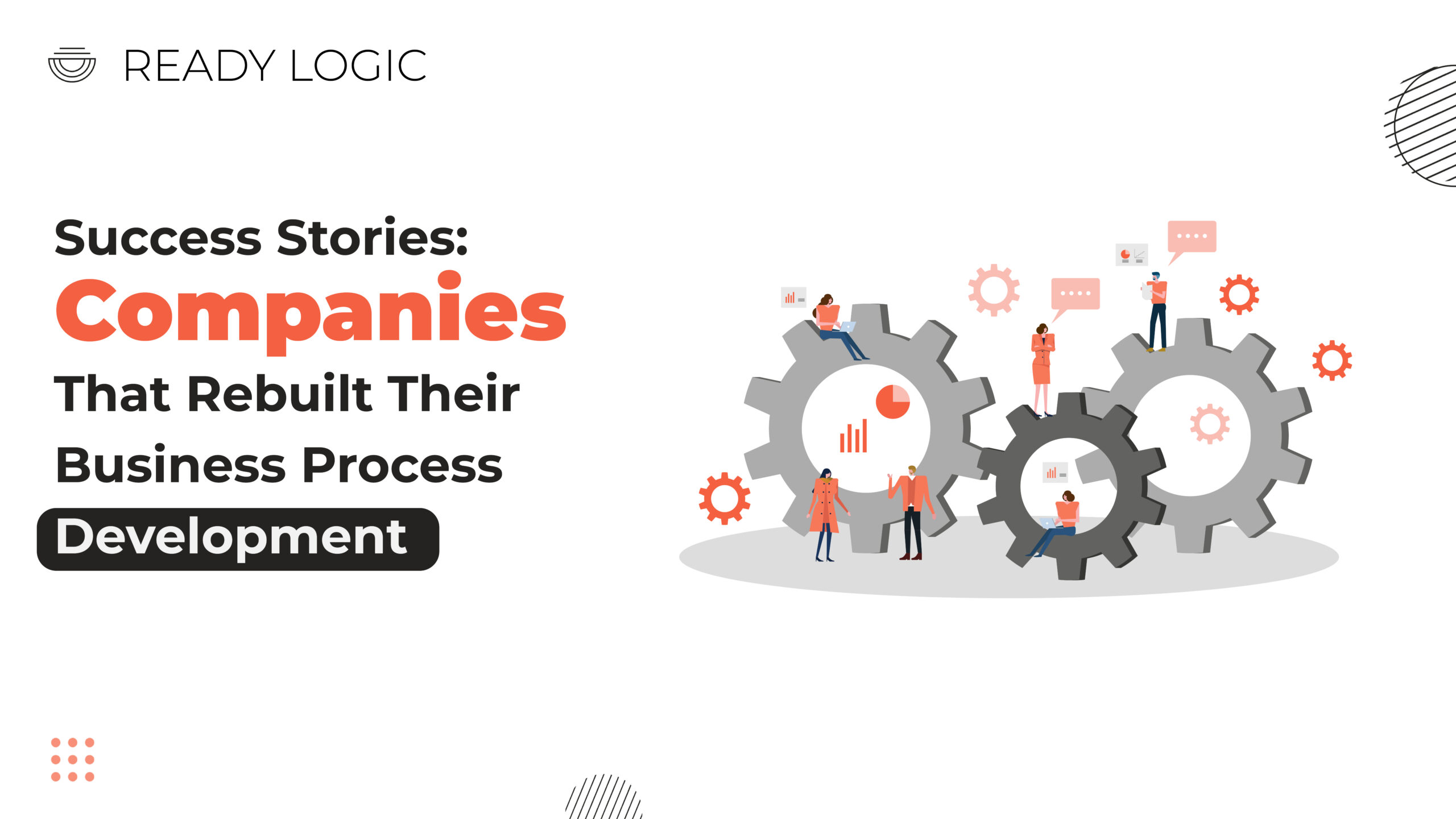 Success Stories: Companies That Rebuilt Their Business Process Development