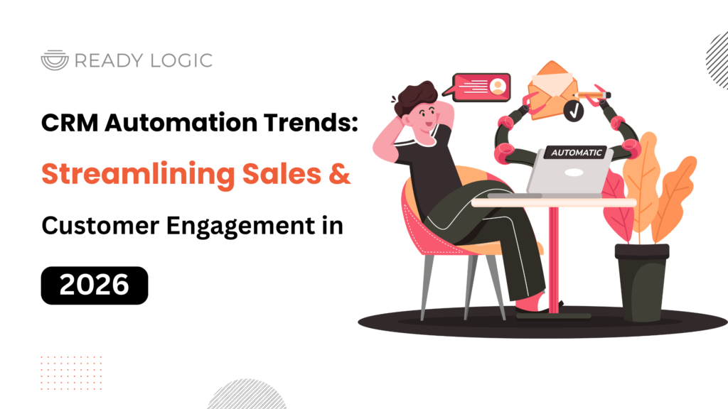 CRM Automation Trends For Sales & Customer Engagement In 2026